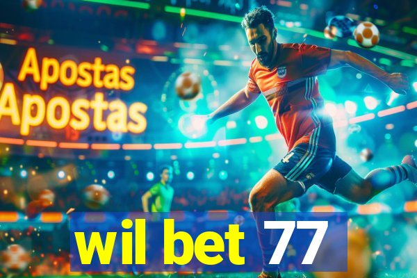 wil bet 77